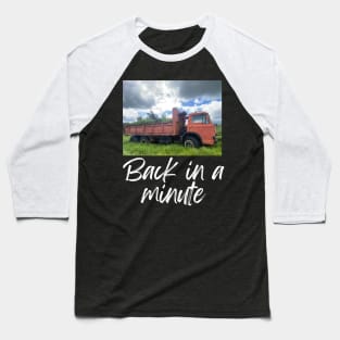 Back in a minute! Baseball T-Shirt